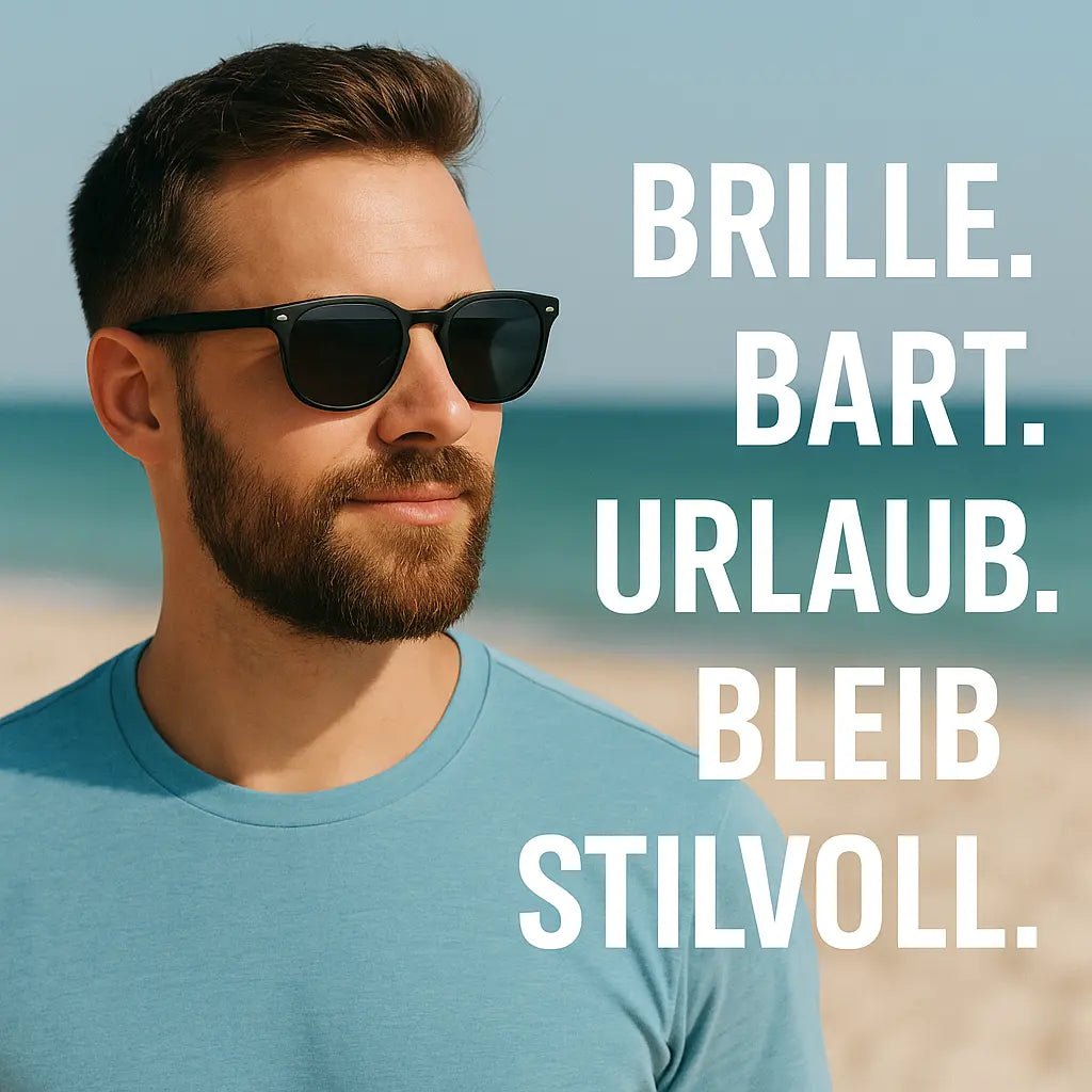 Brille & Bart im Urlaub – Pflege & Style-Tipps - MADEMEN